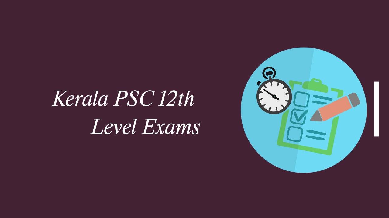 Kerala PSC Degree Level Exams Eligibility,Exam Dates and More