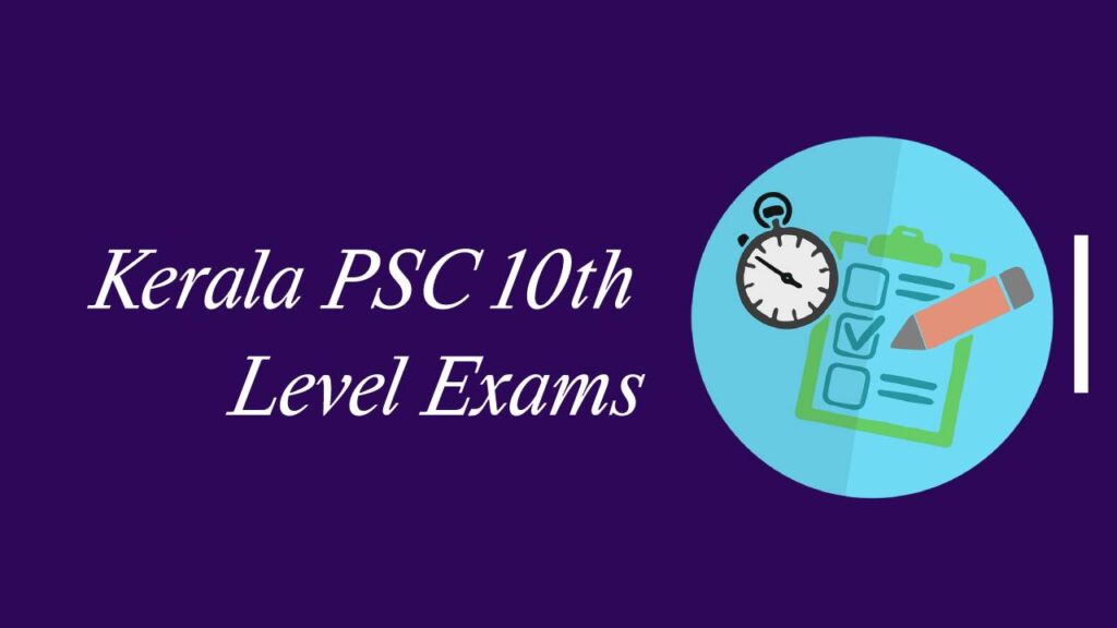 Kerala PSC 10th Level Exams - Posts, Syllabus, Study Materials