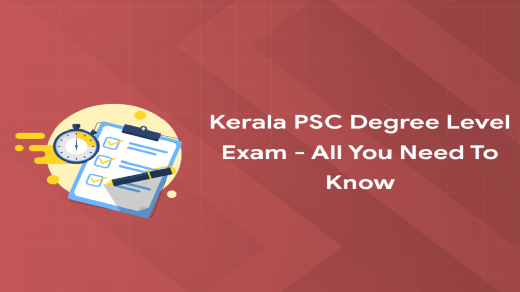 Kerala PSC Degree Level Exam - All You Need to Know